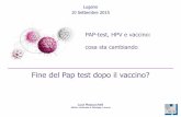 PAP-test, HPV e vaccino: cosa sta cambiando€¦ · PAP-test, HPV e vaccino: cosa sta cambiando . Caso Clinico •Ragazza di 19 anni, primo PAP di screening •Vaccinata a 15 anni