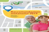 Raccomandazioni melanoma 2019 - Fondazione Aiom€¦ · Il melanoma rappresenta il 9% dei tumori giovanili nel maschio (2° neoplasia più frequente) e il 7% dei tumori giovanili