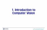 1. Introduction to Computer Vision · 2014-12-29 · 1. 인간은 눈으로 “보는” 것이 아니고 뇌로 “보는” 것이다. 이를 통해, 본다는 것이 단순 한