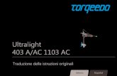 Ultralight 403 A/AC 1103 AC · 2019-02-26 · Lunghezza del gambo 48 cm/ 18,9 pollici 48 cm/ 18,9 pollici Dimensioni motore gancio escluso ca. (lung x larg x alt) 61,0 x 20,0 x 24,0