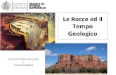 Le Rocce ed il Tempo Geologico · 2018-09-20 · Il Tempo Geologico In Geologia e Paleontologia occorre aver ben chiaro il concetto di tempo. Siamo tutti ben coscienti delle trasformazioni