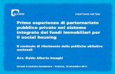 Prime esperienze di parternariato pubblico privato nel ...€¦ · Prime esperienze di parternariato pubblico privato nel sistema integrato dei fondi immobiliari per il social housing
