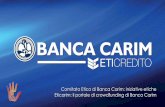 Comitato Etico di Banca Carim: iniziative etiche Eticarim: il portale di crowdfunding ... · Il Comitato Etico 2 Al Comitato Etico sono affidate le funzioni consultive per la realizzazione