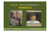 A A-ArteeArchitettura DONATELLO · PDF file 2020-01-10 · Brunelleschi per mostrare l’eleganza geometrica e lineare dello spazio che racchiude, fu decorata da Donatello che ideò
