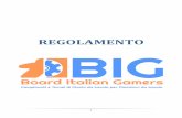 REGOLAMENTO - Board Italian Gamersboarditaliangamers.com/doc/Regolamento BIG.pdf · 2019-09-26 · 7 3. Condotta di Gioco I giocatori sono tenuti a osservare le regole, non barare,