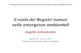 Il ruolo dei Registri tumori nelle emergenze ambientali · 2013-03-27 · scientifica e della comunicazione ai cittadini. Il convegno si terrà a Bologna il 6 e 7 Maggio. Il ruolo