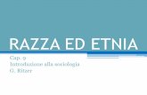 RAZZA ED ETNIA - Unibg ED ETNIA.pdf · Razza Etnia Insieme di persone che condividono caratteristiche somatiche (aspetto biologico)-caratteristiche acquisite, ereditate non modificabili-