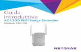 Guida introduttiva ad AC1200 WiFi Range Extender modello ...€¦ · Il WiFi Range Extender di NETGEAR aumenta la distanza di una rete WiFi tramite il potenziamento del segnale WiFi