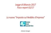 Legge di Bilancio 2017 Fisco report 02/17 · 2017-03-21 · Legge di Bilancio 2017 Fisco report 02/17 La nuova imposta sul reddito d'impresa (IRI) di cui all'art.55 Bis DPR 917/86