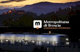 Metropolitana di Brescia · la nuova Metropolitana di Brescia è il risultato delle più moderne tecnologie disponibili. leggera, automatica e su ferro, la Metropolitana è un sistema