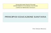 PRINCIPI DI EDUCAZIONE SANITARIA - silvanomonarca · 2017-09-18 · Evoluzione degli interventi di sanità pubblica • Interventi di prevenzione sul singolo (vaccinazioni, igiene