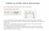 FORZE tra ATOMI, IONI E MOLECOLE · 2018-11-16 · FORZE tra ATOMI, IONI E MOLECOLE ... reticolare ed alta temperatura di fusione ... ANOMALIA TEMPERATURE di EBOLLIZIONE COMPOSTI