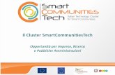 Il Cluster SmartCommunitiesTechIl Cluster Smart Communities e la Social Innovation 8 Sistema di servizi e opportunità per avviinare il mondo dell’impresa a nuove iniziative imprenditoriali