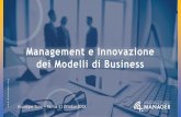 Management e Innovazione dei Modelli di Business · 2018-11-06 · Chi innova il modello di business ha un vantaggio competitivo rispetto a chi effettua solo una innovazione parziale.