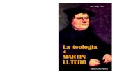 La teologia MARTIN LUTERO teologia di lutero/la... · 2019-08-11 · Martin Lutero”è per richiamare l’attenzione dei nostri letto-ri su questa “tesi”nella quale risulta ben
