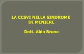 LA CCSVI NELLA SINDROME DI MENIERE Dott. Aldo Bruno · 2016-05-06 · della giunzione della VGI con il tronco brachio-cefalico Ipoplasia: segmenti venosi poco sviluppati Twist: rotazione