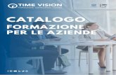 CATALOGO TIME VISION PER LA FORMAZIONE FINANZIATA E ... · Continua per le Aziende, specializzata nella progettazione e nell’attuazione dei progetti finanziati dalla Regione, dai