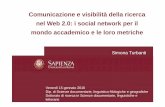 Comunicazione e visibilità della ricerca nel Web 2.0: i ... · nel Web 2.0: i social network per il mondo accademico e le loro metriche Simona Turbanti Venerdì 15 gennaio 2016 Dip.