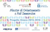 COSP Verona Master di Orientamento e Full Imm ersion 2015-16.pdf · I Master di orientamento sono percorsi di 15 ore, suddivisi in 5 po- meriggi dalle 14.30 alle 17.30, con cadenza