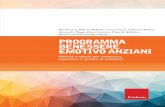 Programma benessere emotivo anziani · 2019-05-30 · 10 ˜ Programma benessere emotivo anziani brutte), contenute e attutite da un contesto di gruppo accogliente — condotto da