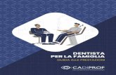 DENTISTA PER LA FAMIGLIA - CADIPROF · “Dentista per la Famiglia”, da inviare tramite: E-MAIL odonto@cadiprof.it (attenzione: tutta la documentazione di cui ai punti precedenti