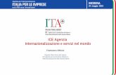 ICE Agenzia Internazionalizzazione e servizi nel mondo · 2019-05-29 · ICE Agenzia promuove le relazioni economiche dell’Italia nel mondo, aiutando in particolare le PMI a conoscere,