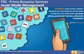 PBS - Primo Bonacina Services Social Media Management · 2018-01-18 · PBS – Primo Bonacina Services: the Digital, Actionable, Measurable consultancy firm PBS - Primo Bonacina