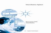 ChemStation Agilent · Il software è disponibile sotto forma di ChemStation di base a strumento sin-golo in cinque versioni. Tutte le versioni comprendono acquisizione dei dati,
