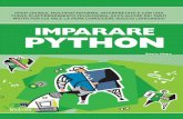 I primi passi • Controllo del flusso IMPARARE PYTHON PYTHON · IMPARARE PYTHON N ato dal genio di Guido Van Rossum agli inizi degli anni 90, Python è diventato famoso per le sue