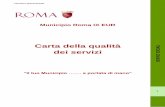 Carta della qualità dei servizi I - Roma Capitale · 6. Validità della Carta della Qualità dei Servizi La Carta della qualità dei servizi ha validità annuale. Il presente documento