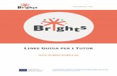 Linee Guida per i Tutor - Brights Project · Nel corso dell’intero processo formativo, i tutor saranno coinvolti nelle seguenti attività: Durante il MOOC, fornendo ai partecipanti