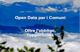 Open Data per i Comuni Oltre l'obbligo, l'opportunitàLa pubblicazione dei dati delle Pubbliche Amministrazioni Locali come dati aperti (open data) è regolata oggi dagli art. 52 e