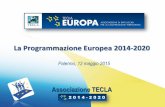 La Programmazione Europea 2014-2020 - Anci Sicilia · 2015-05-13 · La Programmazione Europea 2014-2020 ... Bilancio UE 2014-2020 Euro 1.082 miliardi 67,5% Altre politiche UE, agricoltura,