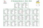 2ª Divisione Girone A 2012 - 2013 · 2ª Divisione Girone A 2012 - 2013 1ª Giornata 2 Set 2012 - 6 Gen 2013 CASALE - MILAZZO CASTIGLIONE - BELLARIA IGEA M. FANO A.J. - ALESSANDRIA