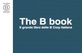 The B book...• 4.000+ Benefit Corporation • 36 stati USA, più Italia, Francia, Ecuador, Colombia, in cui è già disponibile • 5 stati USA e 12 paesi nel mondo in cui è in