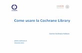 Come usare la Cochrane usare la Cochrآ  Come usare la Cochrane Library Centro Cochrane Italiano Dicembre