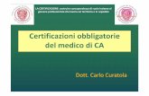 Certificazioni obbligatorie del medico di CA€¦ · del medico di CA Dott. Carlo Curatola. La consapevolezza del ruolo del MCA e del sostituto del MMG è LA CERTIFICAZIONE: costruire
