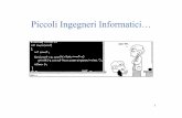 Piccoli Ingegneri Informatici…lia.disi.unibo.it/.../lezioni/modulo1/1a-introInf.pdf · 3 L’informatica comprende: Metodi per la rappresentazione delle informazioni Metodi per