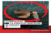 SCONFIGGERE LA POVERTÀ EDUCATIVA IN EUROPA · 2018-06-18 · 1.2 Povertà degli adulti vs. povertà dei bambini 13 1.3 Povertà minorile e partecipazione dei genitori al mercato