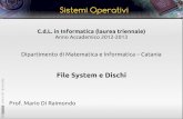 sistemi operativi - unict.it...Sistemi Operativi C.d.L. in Informatica (laurea triennale) Anno Accademico 2012-2013 Dipartimento di Matematica e Informatica – Catania File System