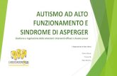 AUTISMO AD ALTO FUNZIONAMENTO E SINDROME DI ASPERGER€¦ · Sindrome di Asperger anomalie strutturali e funzionali nella Corteccia prefrontale (coinvolta nella capacità di attribuire
