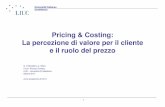 Pricing & Costing: La percezione di valore per il …my.liuc.it/MatSup/2013/A83015/003_Il_valore_per_il...Il bisogno che in un determinato momento è il meno soddisfatto, costituisce