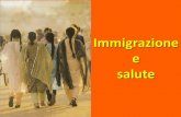 Rivolgersi alla salute dei migranti non è solo una giusta ... · Lo stato di salute della popolazione migrante in Italia “effetto migrante sano” In cui decide di emigrare solo