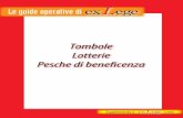 Tombole Lotterie Pesche di beneficenza...2017/04/14  · TOMBOLA Definizione: manifestazione di sorte effettuata con l’utilizzo di cartelle, contrassegnate da serie e da numerazione