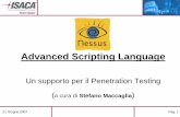 Advanced Scripting Language - Isaca Romaisacaroma.it/pdf/070621/21062007 - Maccaglia...Testing è un metodo di valutazione della Sicurezza di un Sistema o di un’ambiente basato sulla