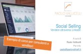 Il ruolo del Venditore - Paolo Vallicelli...Il Social Selling (e Brand Professionale) •Il Social selling è il modo in cui un consulente di vendita utilizza i social media per raggiungere