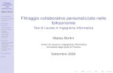 Filtraggio collaborativo personalizzato nelle folksonomie · Filtraggio collaborativo nelle folksonomie Matteo Bertini Introduzione Informazione nel web Folksonomie Struttura formale