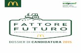 DOSSIER DI CANDIDATURA 2015 - null · 2018-12-04 · Fattore Futuro è il progetto di McDonald’s Italia nato con l’obiettivo di accompagnare e aiutare i giovani agricoltori nello