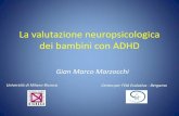 La valutazione neuropsicologica dei bambini con ADHD · La valutazione neuropsicologica dei bambini con ADHD Gian Marco Marzocchi Università di Milano-Bicocca Centro per l’Età