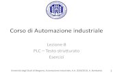 Corso di Automazione industriale - CAL UniBgLezione 8 PLC –Testo strutturato Esercizi Università degli Studi di Bergamo, Automazione Industriale, A.A. 2018/2019, A. Bombarda 2 Esercizio